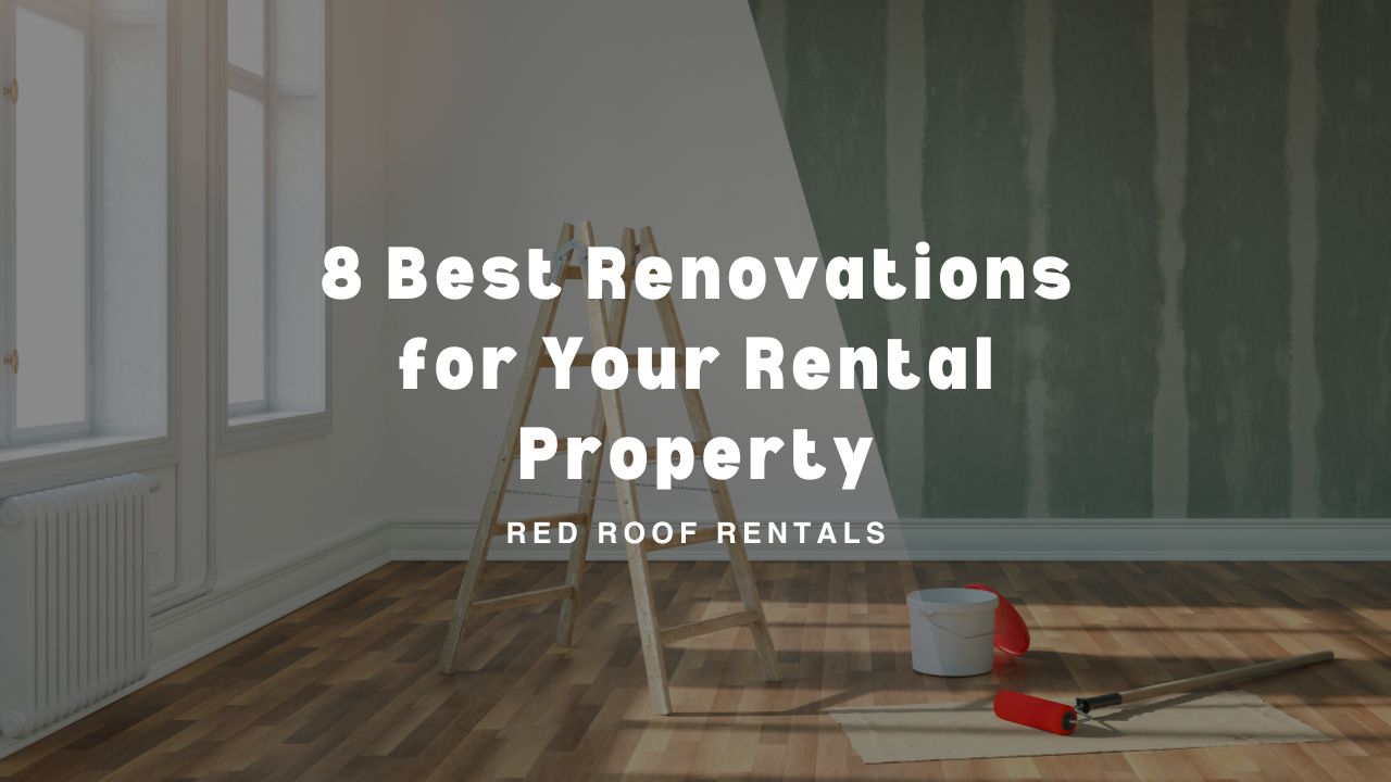 8 Best Renovations for Your Rental Property
